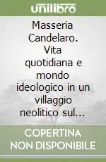 A Buon Prezzo Masseria Candelaro. Vita quotidiana e mondo ideologico in un villaggio neolitico sul Tavoliere