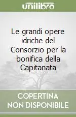 Super Prezzo Le grandi opere idriche del Consorzio per la bonifica della Capitanata