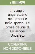 Prezzo Di Fabbrica Il viaggio ungarettiano nel tempo e nello spazio. Le prose daunie di Giuseppe Ungaretti
