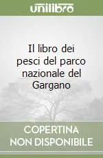A Buon Prezzo Il libro dei pesci del parco nazionale del Gargano