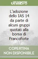 Consegna Rapida L‘adozione dello IAS 14 da parte di alcuni gruppi quotati alla borsa di Francoforte