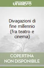 Promozione Divagazioni di fine millennio (fra teatro e cinema)