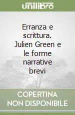 Erranza e scrittura. Julien Green e le forme narrative brevi Direttamente Dal Produttore