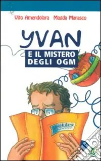 Offerta Speciale Yvan e il mistero degli OGM