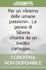 Per un «lirismo delle umane passioni». La genesi di Siberia chiarita da un inedito carteggio Giordano-Illica Bestseller
