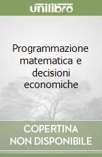 Più Venduto Programmazione matematica e decisioni economiche
