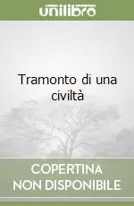 Super Prezzo Tramonto di una civiltà