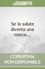 Occasione Imperdibile Se la salute diventa una merce...