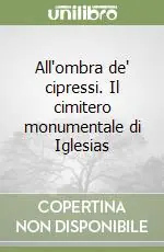 All‘ombra de‘ cipressi. Il cimitero monumentale di Iglesias Bestseller