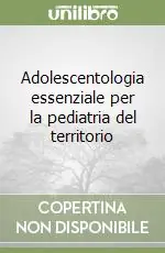 Offerta Adolescentologia essenziale per la pediatria del territorio