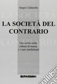 La società del contrario. Uno scritto sulla cultura di massa e i suoi intellettuali Occasione