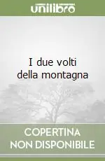 I due volti della montagna Ordina Subito