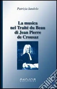 A Buon Prezzo La musica nel Traité du beau di Jean-Pierre de Crousaz