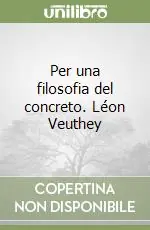 Per una filosofia del concreto. Léon Veuthey Miglior Prezzo