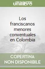 Los franciscanos menores conventuales en Colombia Non Perdere