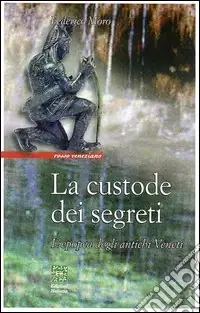 Economico La custode dei segreti. L‘epopea degli antichi veneti