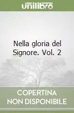 Nella gloria del Signore. Vol. 2 Acquista Ora