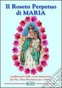 Super Prezzo Il roseto perpetuo di Maria. Meditazione sulle 20 intenzioni