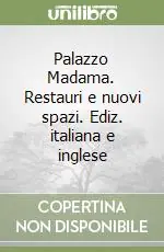 Più Venduto Palazzo Madama. Restauri e nuovi spazi. Ediz. italiana e inglese