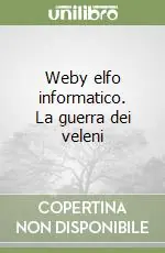 Solo Oggi Weby elfo informatico. La guerra dei veleni