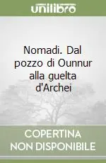 Occasione Imperdibile Nomadi. Dal pozzo di Ounnur alla guelta d‘Archei
