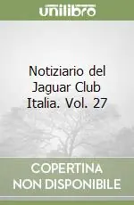Offerta Del Giorno Notiziario del Jaguar Club Italia. Vol. 27