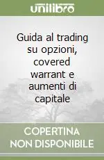 Guida al trading su opzioni, covered warrant e aumenti di capitale A Buon Prezzo
