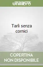 Tarli senza cornici Must-Have