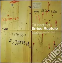 Offerta Speciale Gli inediti di Errico Ruotolo. Aprire gli occhi ed ascoltare il buio di Gabriele Frasca