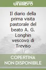 Spedizione Espresso Il diario della prima visita pastorale del beato A. G. Longhin vescovo di Treviso