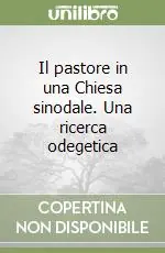 Saldi Il pastore in una Chiesa sinodale. Una ricerca odegetica