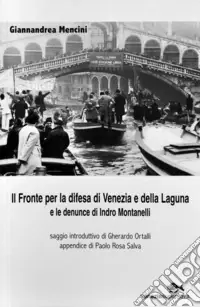 Compra Online Il fronte per la difesa di Venezia e della laguna e le denuncie di Indro Montanelli