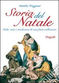 Sconto Storia del Natale. Culti, miti e tradizioni di una festa millenaria