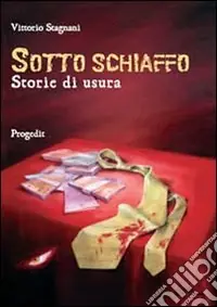 Sotto schiaffo. Storie di usura Acquista Ora