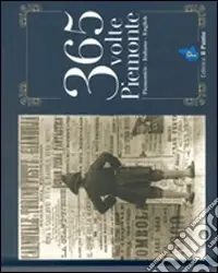 Più Venduto Trecentosessantacinque volte Piemonte. Testo in piemontese, italiano, inglese. Ediz. multilingue
