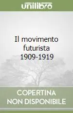 Ultima Occasione Il movimento futurista 1909-1919