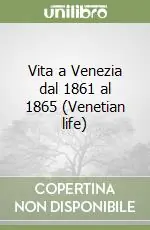 Vita a Venezia dal 1861 al 1865 (Venetian life) Novità