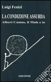 Compra Adesso La condizione assurda. Albert Camus, il male e io