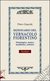 Dizionario del vernacolo fiorentino Offerta