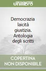 Ordina Subito Democrazia laicità giustizia. Antologia degli scritti