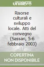 Ultimissimo Modello Risorse culturali e sviluppo locale. Atti del convegno (Sassari, 5-6 febbraio 2003)