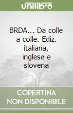 Esclusivo BRDA... Da colle a colle. Ediz. italiana, inglese e slovena