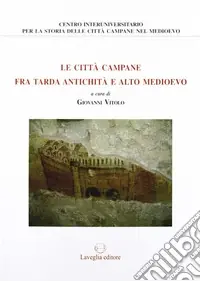 Nuovo Arrivo Le città campane tra tarda antichità e alto Medioevo