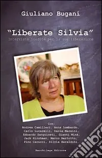 Liberate Silvia. Interviste inedite per la sua liberazione. Con DVD Must-Have