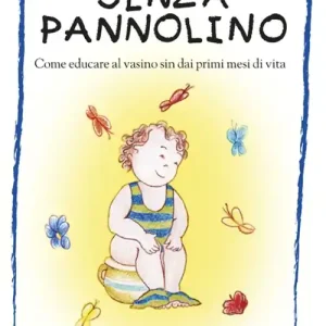 Offerta Senza pannolino. Come educare al vasino sin dai primi mesi di vita
