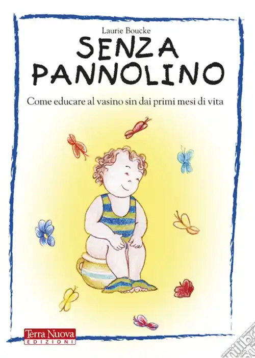 Offerta Senza pannolino. Come educare al vasino sin dai primi mesi di vita