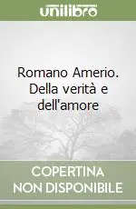 Reso Gratuito Romano Amerio. Della verità e dell‘amore