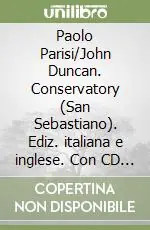 Solo Oggi Paolo Parisi/John Duncan. Conservatory (San Sebastiano). Ediz. italiana e inglese. Con CD Audio