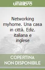 Networking myhome. Una casa in città. Ediz. italiana e inglese Subito Disponibile
