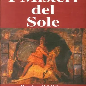 I misteri del sole. Il culto di Mithra nell‘Italia antica Compra Online